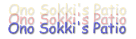Ono Sokki's Patio
