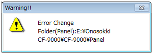 Error Change Folder(Panel):E:\Onosokki CF-9000\CF-9000\Panel
